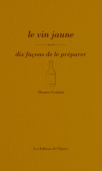 Le vin jaune, dix façons de le préparer