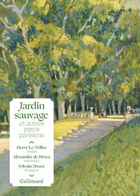 Jardin sauvage et autres parcs parisiens