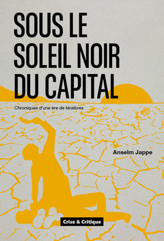 Sous le soleil noir du capital - chroniques d'une ère de ténèbres