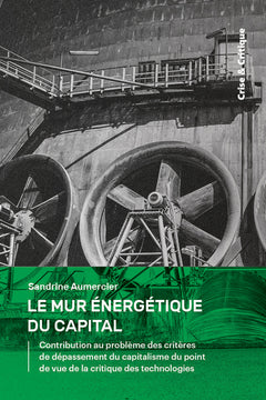 Le mur énergétique du capital - contribution au problème des critères de dépassement du capitalisme du point de vue de la critiqu