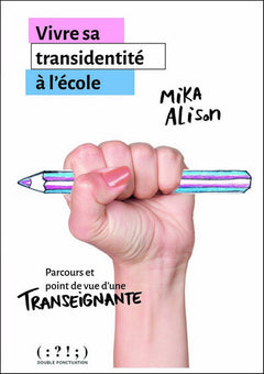 Vivre sa transidentité à l’école - parcours et point de vue d’une transeignante