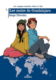 Les voyages-enquêtes d'Alex et Taïs T01 Les Mules de Guadalajara