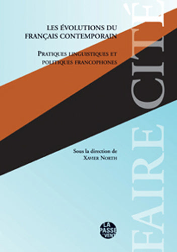 Les évolutions du français contemporain: Pratiques linguistiques et politiques francophones