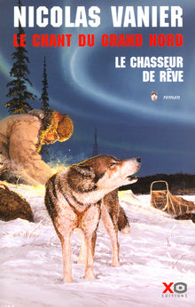 Le chant du Grand Nord, tome 1 : Le Chasseur de rêve