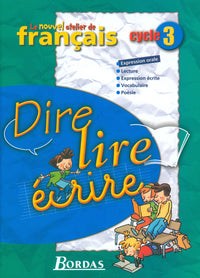 Le Nouvel Atelier de français : Dire, lire, écrire, cycle 3