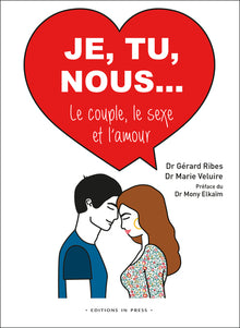 Je, Tu, Nous... Le couple le sexe et l'amour