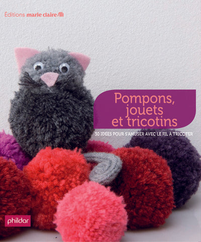 Pompons, jouets et tricotins : 38 idées pour s'amuser avec le fil à tricoter