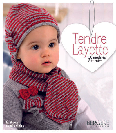 Tendre layette: 30 modèles à tricoter