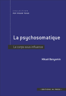 La psychosomatique: Le corps sous influence