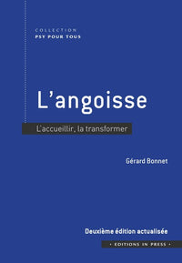 L'angoisse: L'accueillir, la transformer