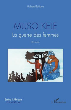 Muso Kele: La guerre des femmes