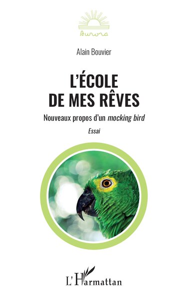 L'école de mes rêves: Nouveaux propos d'un mocking bird