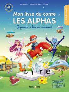 Mon livre du conte Les Alphas - J'apprends à lire en m'amusant