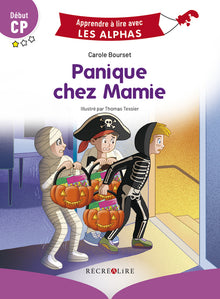 Apprendre à lire avec les Alphas - Panique chez mamie !