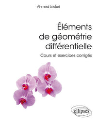 Eléments de géométrie différentielle: Cours et exercices corrigés