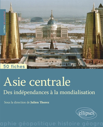 Asie centrale des indépendances à la mondialisation