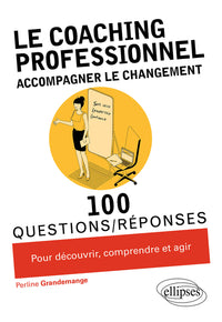 Le coaching professionnel. Accompagner le changement