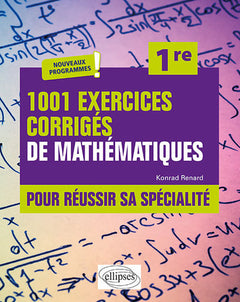 1001 exercices corrigés pour réussir sa spécialité mathématiques - Première