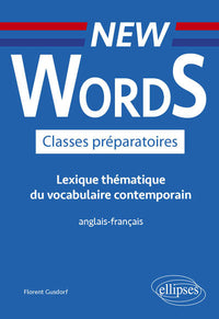 New Words Classes préparatoires- Lexique thématique du vocabulaire contemporain anglais-français
