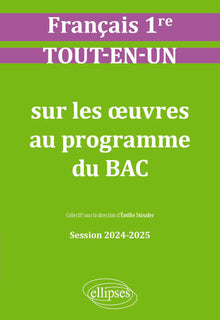 Français. Première. Tout-en-un sur les oeuvres au programme du bac
