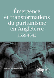 Émergence et transformations du puritanisme en Angleterre