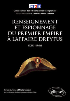 Renseignement et espionnage du Premier Empire à l'affaire Dreyfus (XIXe siècle)