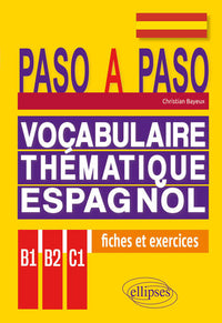 Paso a paso. Vocabulaire thématique espagnol en fiches et exercices corrigés
