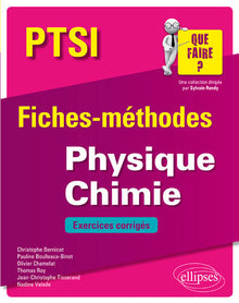 Physique Chimie PTSI - Fiches-méthodeset exercices corrigés