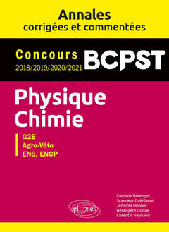 Physique-Chimie BCPST, G2E, Agro-Véto, ENS, ENCP: Annales corrigées et commentées