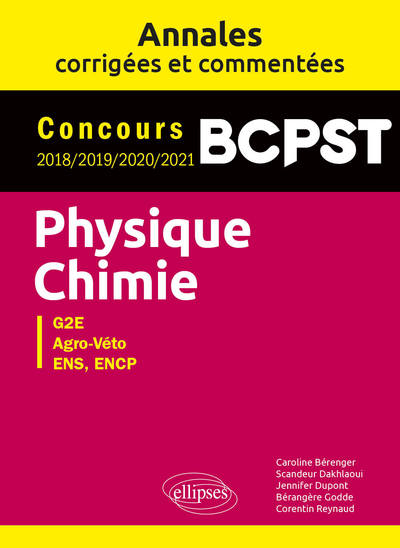 Physique-Chimie BCPST, G2E, Agro-Véto, ENS, ENCP: Annales corrigées et commentées
