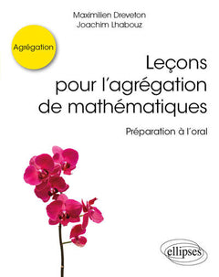 Leçons pour l’agrégation de mathématiques - Préparation à l’oral