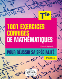 1001 exercices corrigés de Mathématiques - Tle