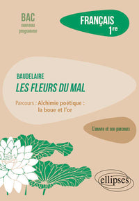 L’œuvre et son parcours : Baudelaire, Les Fleurs du Mal, parcours "Alchimie poétique : la boue et l'or"