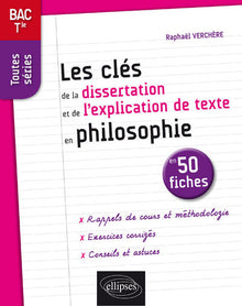 Les clés de la dissertation et de l'explication de texte en philosophie en 50 fiches