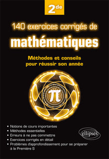 140 exercices corrigés de mathématiques - Méthodes et conseils pour réussir son année de 2de