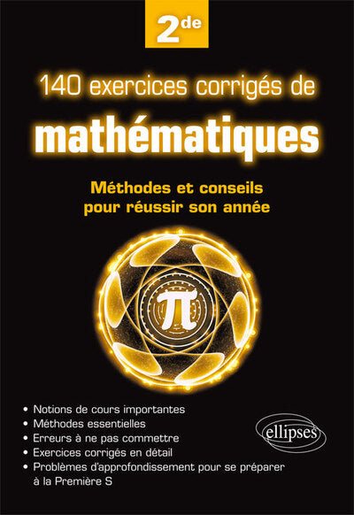 140 exercices corrigés de mathématiques - Méthodes et conseils pour réussir son année de 2de