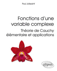 Fonctions d'une variable complexe: Théorie de Cauchy élémentaire et applications