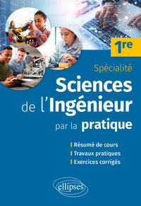 Sciences de l'ingénieur par la pratique - 1re Spécialité