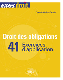 Droit des obligations: 41 exercices d'application