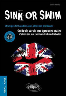 Sink or Swim Guide de Survie aux Épreuves Orales d'Admission aux Concours des Grandes Écoles