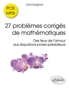 27 problèmes corrigés de mathématiques PCSI MPSI