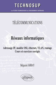 Télécommunications Réseaux Informatiques Adresse IP Modèle OSI Éthernet VlLAN Routage