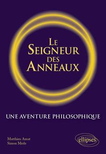 Le Seigneur des anneaux. Une aventure philosophique.