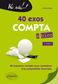 Compta à bloc. 40 exercices pour s'entraîner à la comptabilité générale