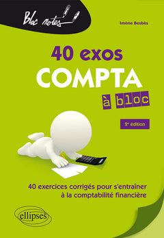Compta à bloc. 40 exercices pour s'entraîner à la comptabilité générale