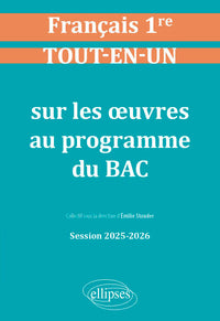 Français. 1re. Tout-en-un sur les œuvres au programme du bac