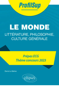 Littérature, philosophie, culture générale. Prépa ECG. Thème concours 2023. Le monde
