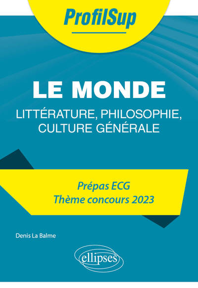 Littérature, philosophie, culture générale. Prépa ECG. Thème concours 2023. Le monde