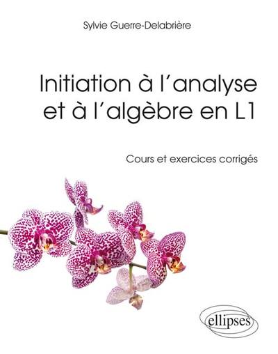 Initiation à l'Analyse et à l'Algèbre en L1