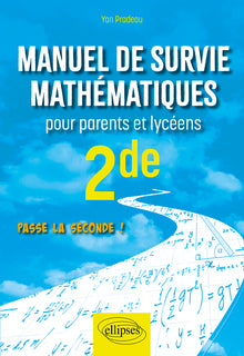 Manuel de survie mathématiques pour parents et lycéens - Seconde